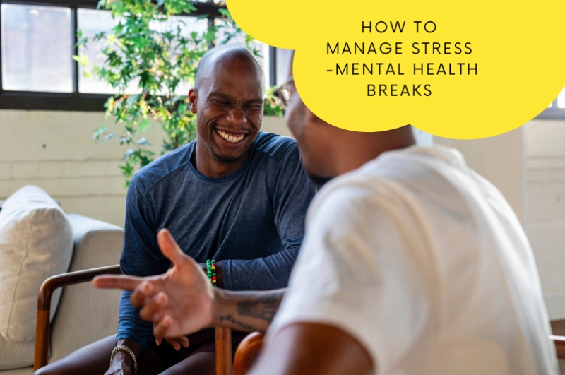 hohow to manage stress mental health breaks in the workplace