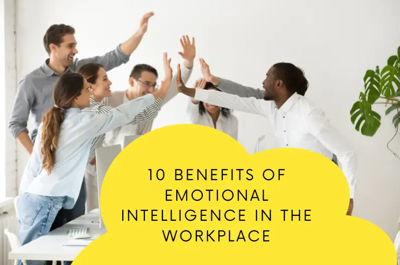 Benefits of emotional intelligence in the workplace
