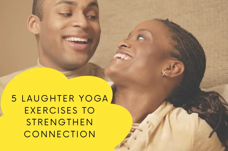 Laughter Yoga exercises to strengthen connection