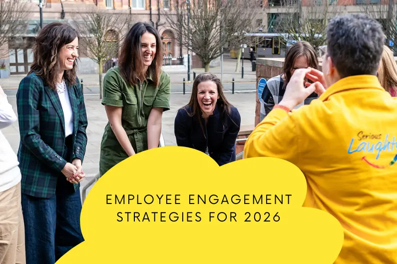 Employee Engagement Strategies for 2026 corporate team wellbeing with Serious Laughter