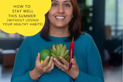 Jazz McPhail holding fresh lime, artichoke and red chilli, with the title "How to Stay Well This Summer Without Losing Your Healthy Habits"