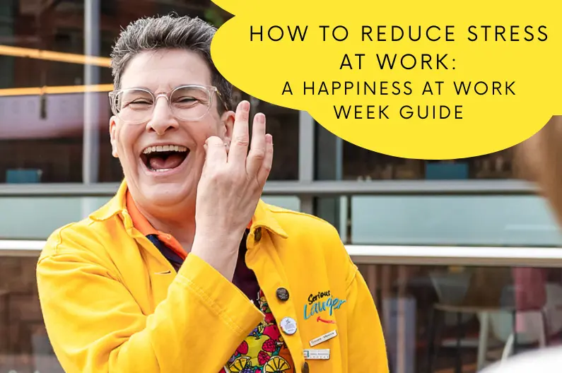 Sunny Turner laughing - How to Reduce Stress at Work, a Happiness at Work Week guide from Serious Laughter